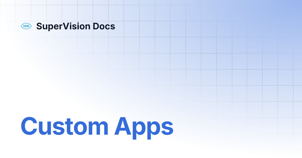Custom Apps | SuperVision Docs